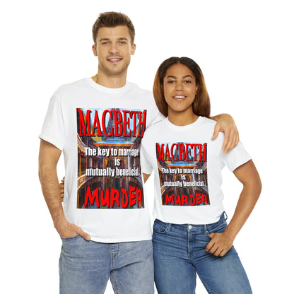 MACBETH the key to marriage is...- Unisex Heavy Cotton Tee
