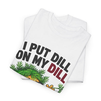 I Put Dill on My Dill T-Shirt | Funny Latvian Gift | BalticAF