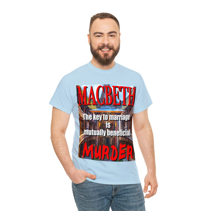 MACBETH the key to marriage is...- Unisex Heavy Cotton Tee