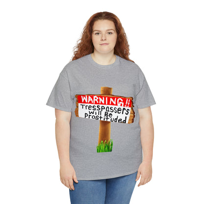 WARNING TRESSPASSERS WILL BE PROSTITUDED - Funny Unisex Heavy Cotton Tee - AUS