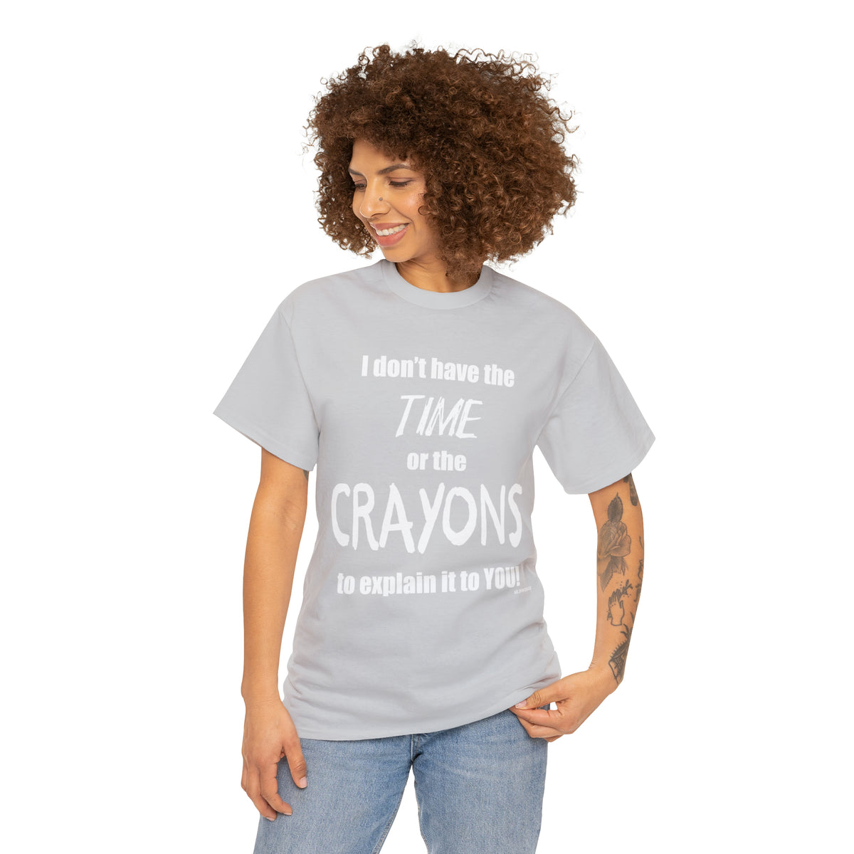 Don't have the TIME or the CRAYONS - Printed in the USA - Unisex Heavy Cotton Tee