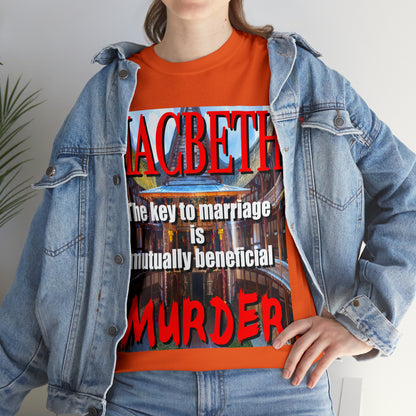 MACBETH the key to marriage is...- Unisex Heavy Cotton Tee