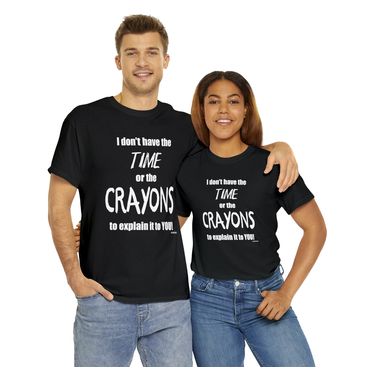 Don't have the TIME or the CRAYONS - Printed in the EU - Unisex Heavy Cotton Tee