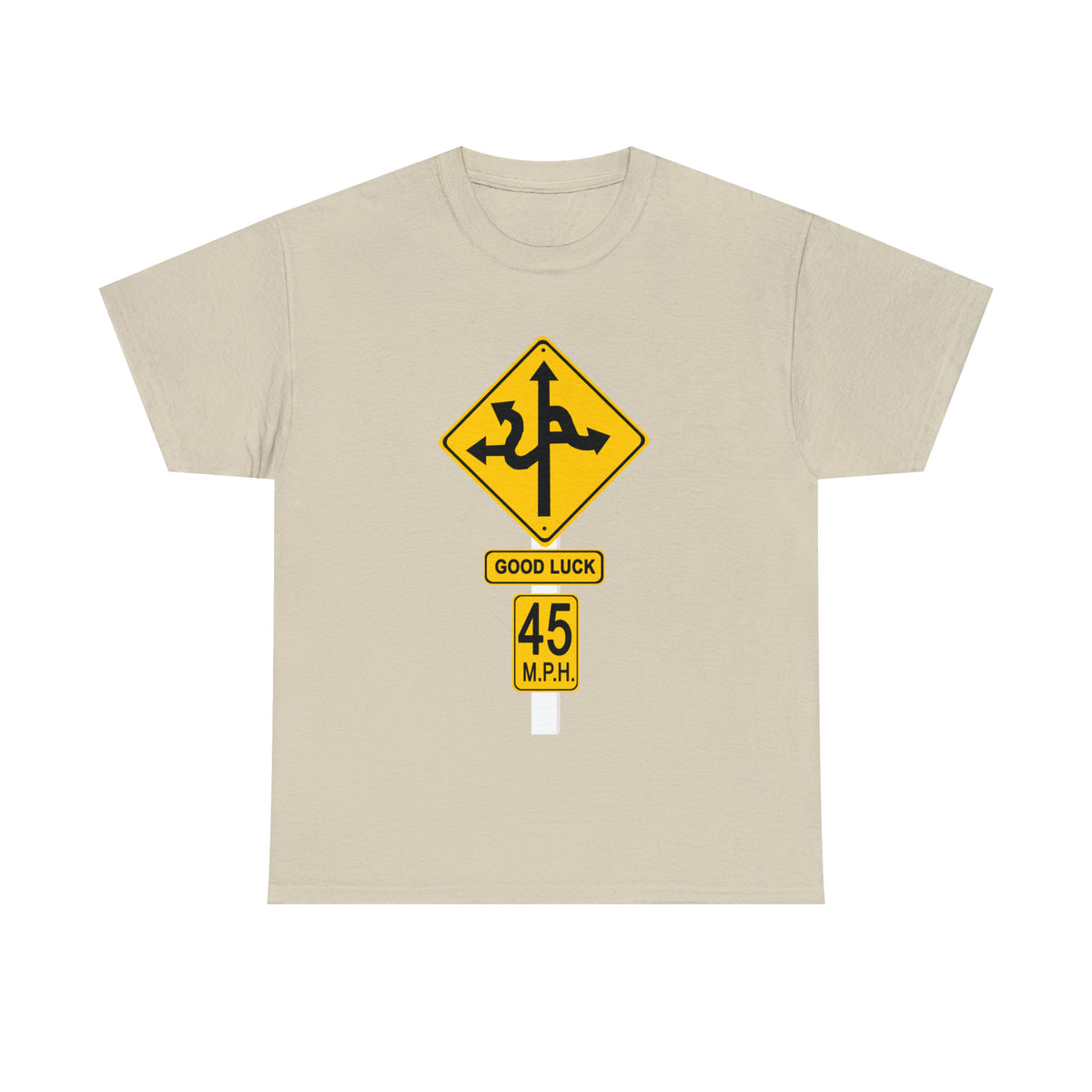 CRAZY FUNNY GOOD LUCK ROAD SIGN 45 MPH - Unisex Heavy Cotton Tee - USA