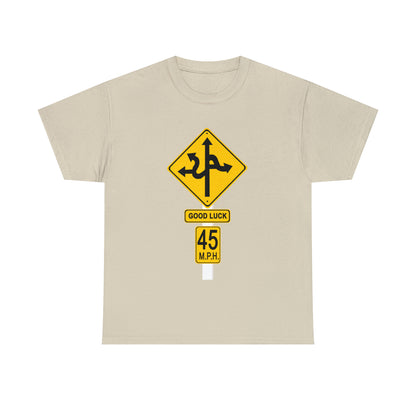 CRAZY FUNNY GOOD LUCK ROAD SIGN 45 MPH - Unisex Heavy Cotton Tee - USA