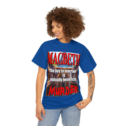 MACBETH the key to marriage is...- Unisex Heavy Cotton Tee