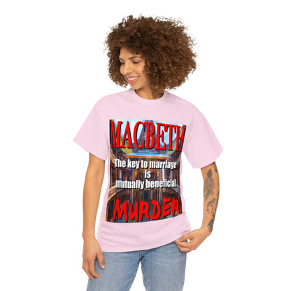 MACBETH the key to marriage is...- Unisex Heavy Cotton Tee