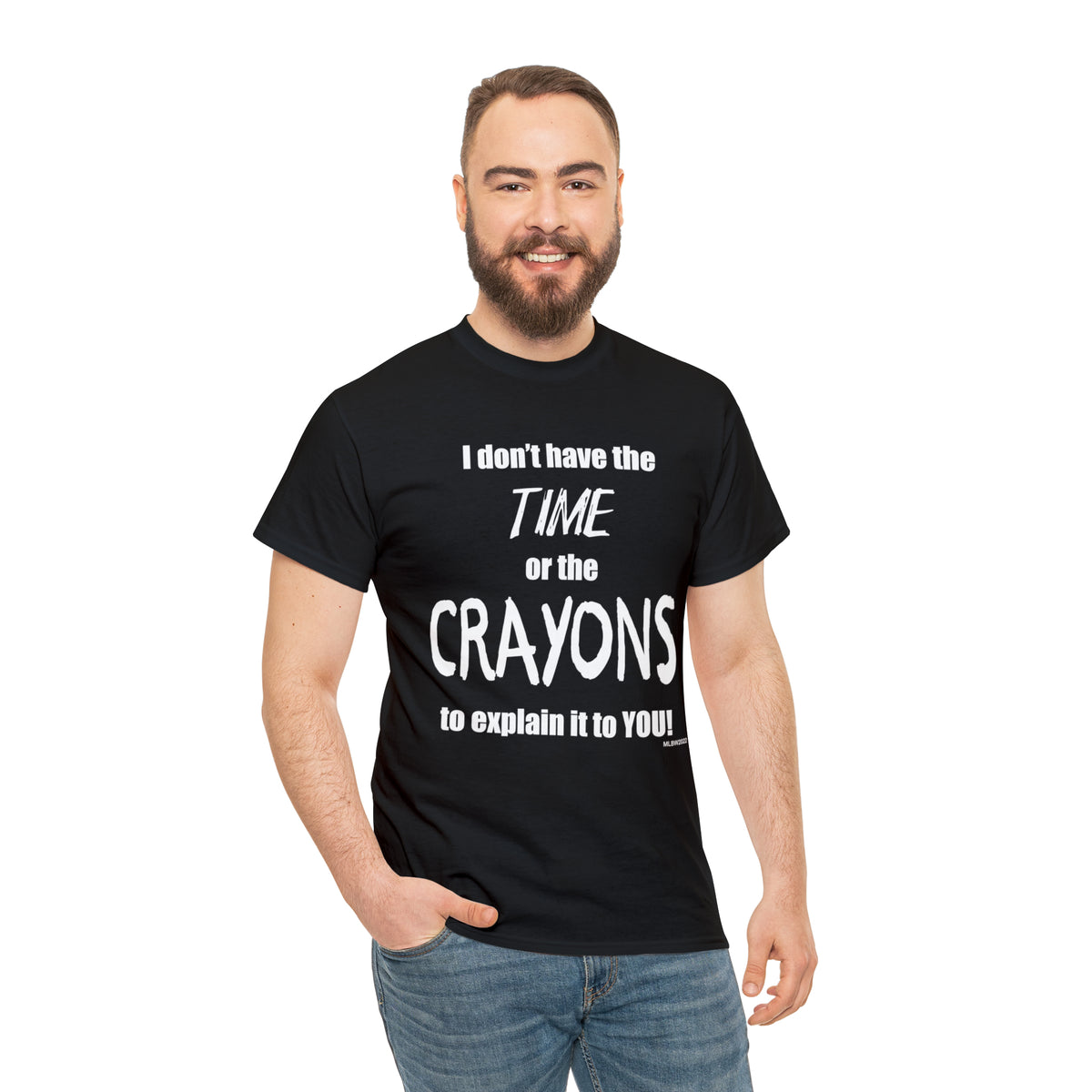 Don't have the TIME or the CRAYONS - Printed in the EU - Unisex Heavy Cotton Tee