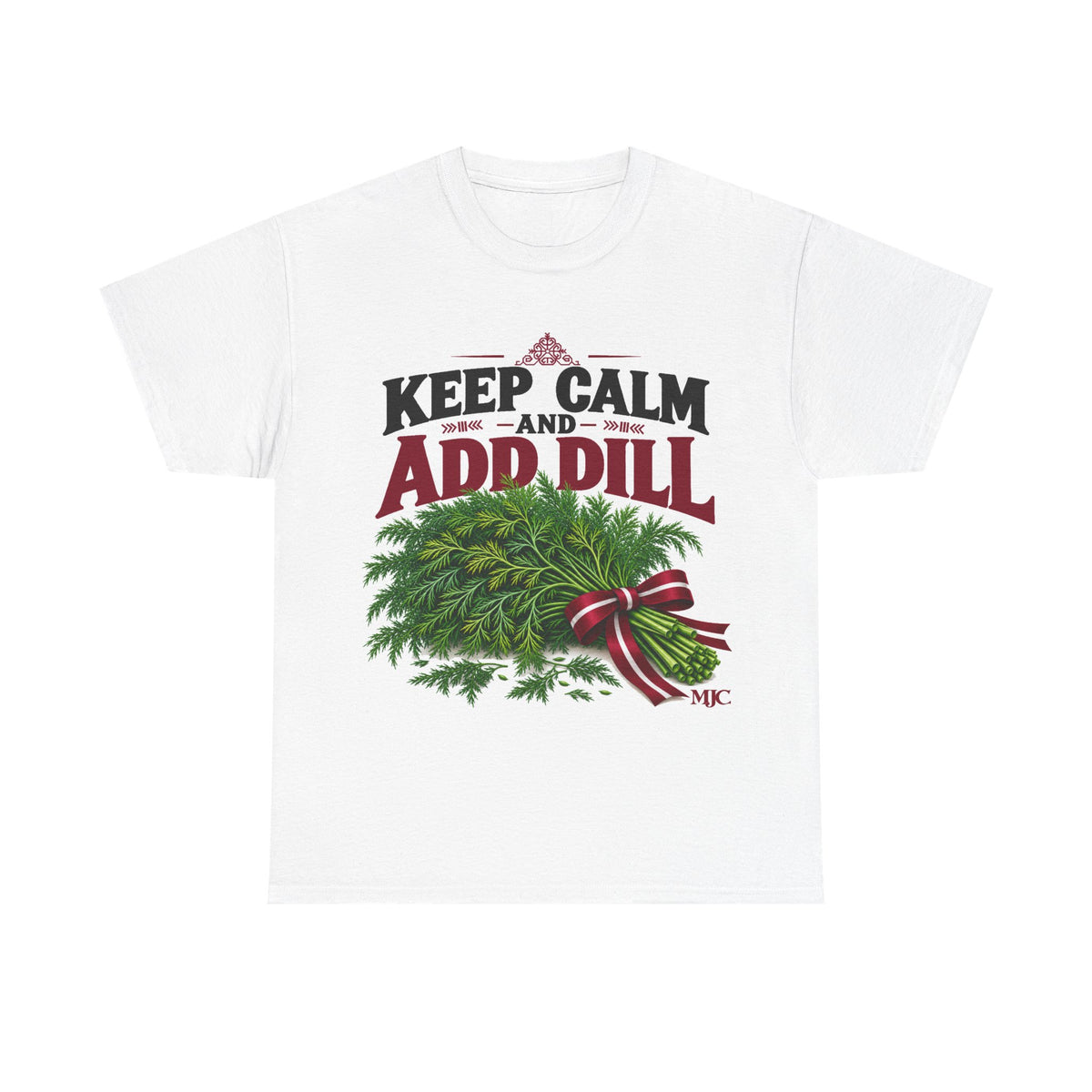 Keep Calm and Add Dill T-Shirt | Funny Latvian Gift | BalticAF