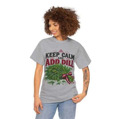 Keep Calm and Add Dill T-Shirt | Funny Latvian Gift | BalticAF