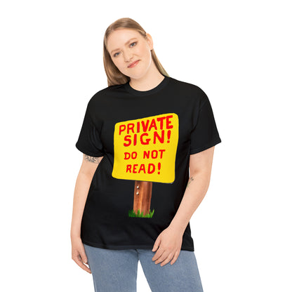 PRIVATE SIGN! DO NOT READ! Silly Sign - Unisex Heavy Cotton Tee - AUS