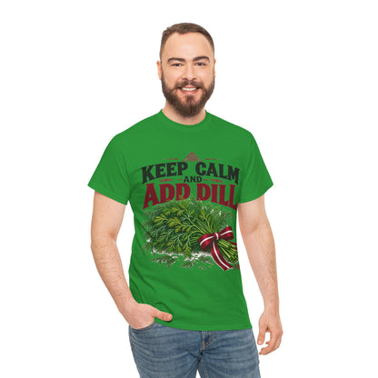 Keep Calm and Add Dill T-Shirt | Funny Latvian Gift | BalticAF