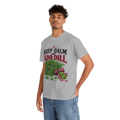Keep Calm and Add Dill T-Shirt | Funny Latvian Gift | BalticAF