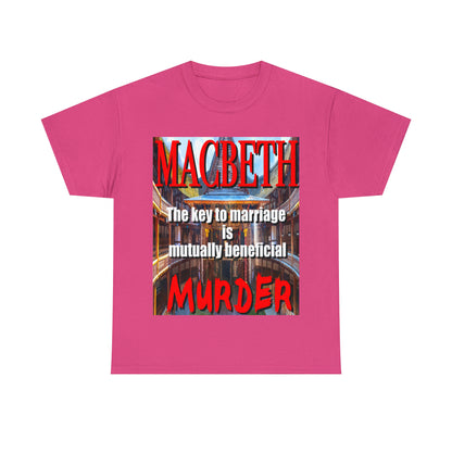 MACBETH the key to marriage is...- Unisex Heavy Cotton Tee