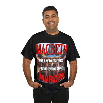 MACBETH the key to marriage is...- Unisex Heavy Cotton Tee