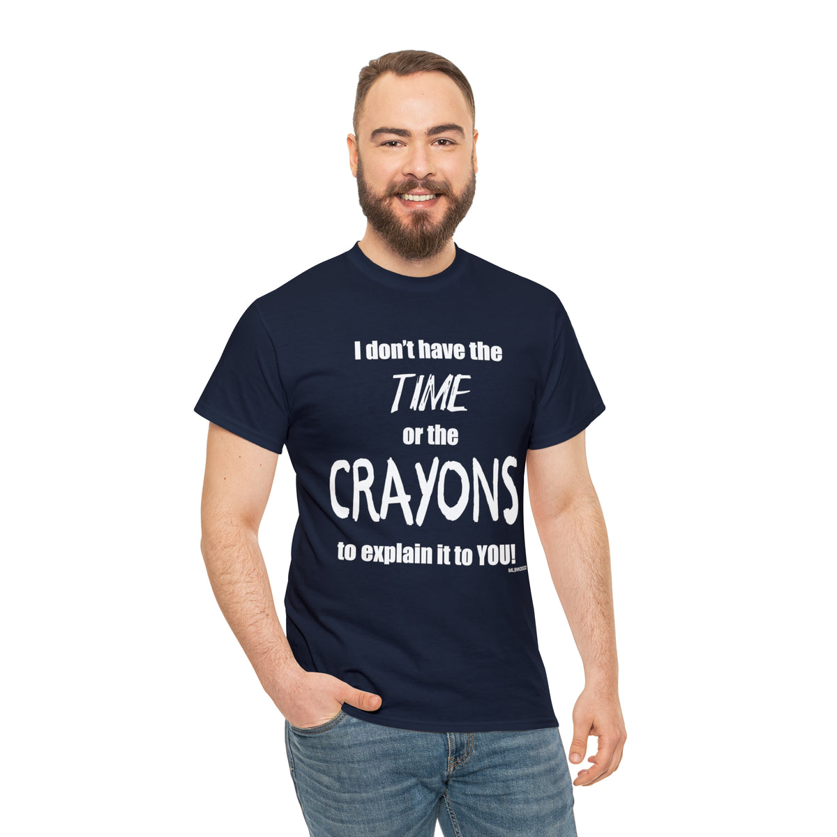 Don't have the TIME or the CRAYONS - Printed in the EU - Unisex Heavy Cotton Tee