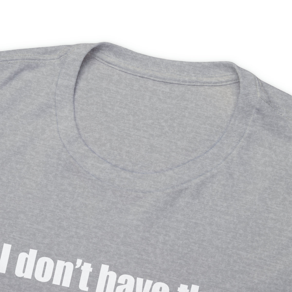 Don't have the TIME or the CRAYONS - Printed in the EU - Unisex Heavy Cotton Tee