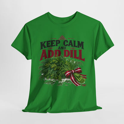 Keep Calm and Add Dill T-Shirt | Funny Latvian Gift | BalticAF