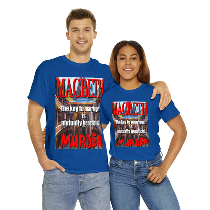 MACBETH the key to marriage is...- Unisex Heavy Cotton Tee