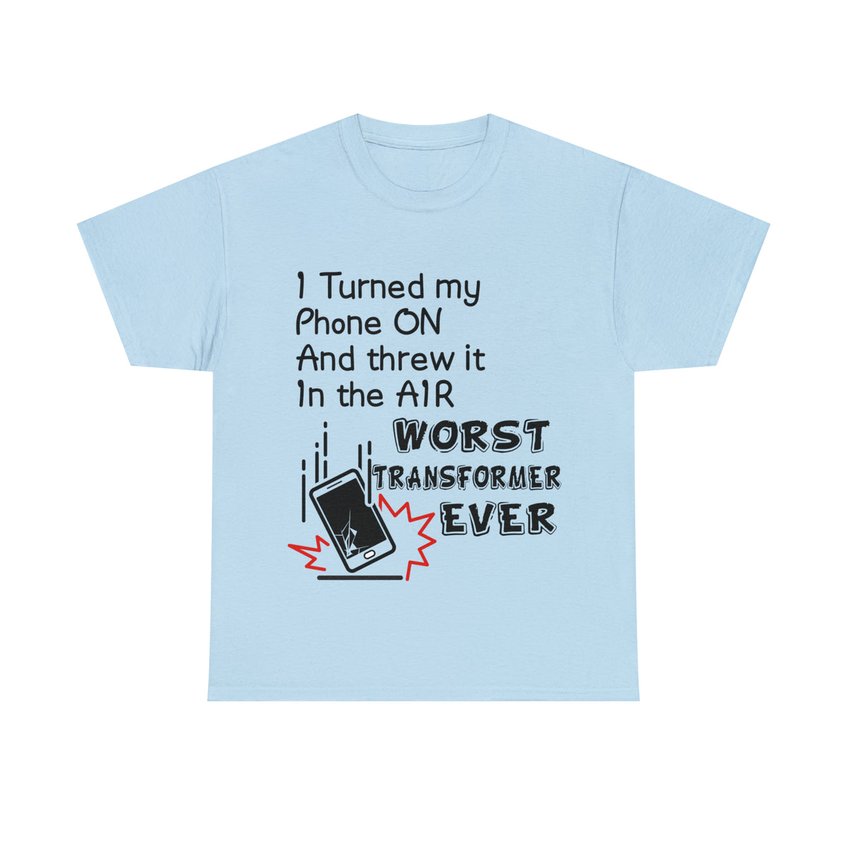 I TURNED MY PHONE ON - Unisex Heavy Cotton Tee - AUS