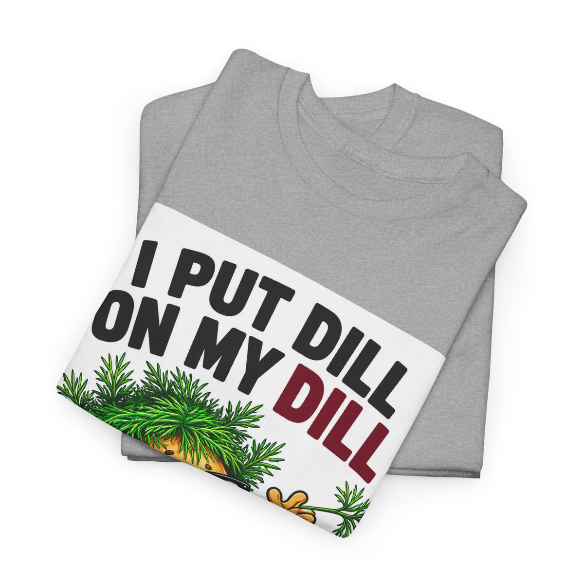 I Put Dill on My Dill T-Shirt | Funny Latvian Gift | BalticAF