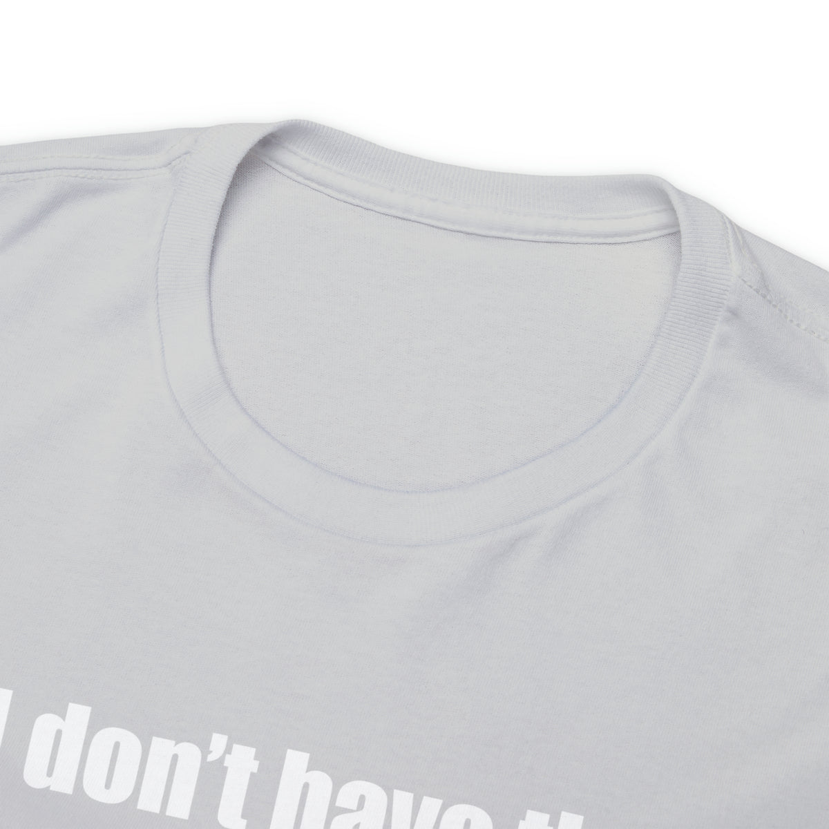 Don't have the TIME or the CRAYONS - Printed in the USA - Unisex Heavy Cotton Tee