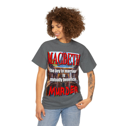 MACBETH the key to marriage is...- Unisex Heavy Cotton Tee