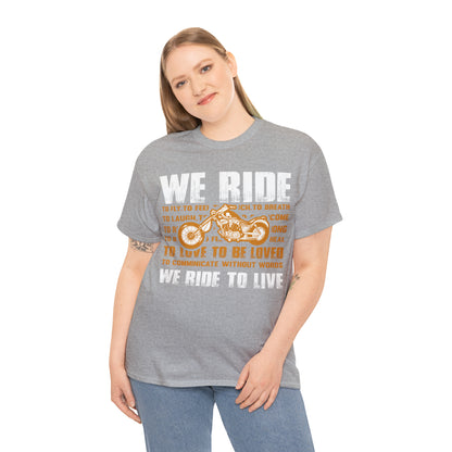 WE RIDE TO LIVE - Unisex Heavy Cotton Tee - USA