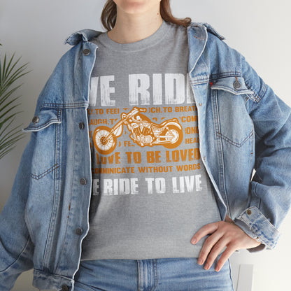 WE RIDE TO LIVE - Unisex Heavy Cotton Tee - USA