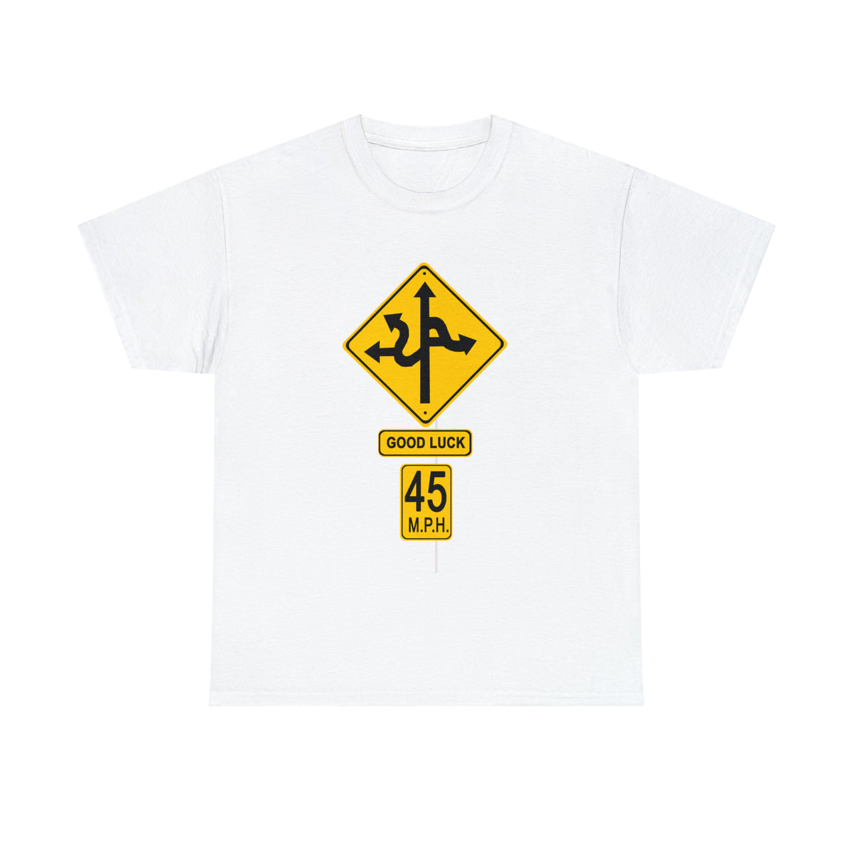 CRAZY FUNNY GOOD LUCK ROAD SIGN 45 MPH - Unisex Heavy Cotton Tee - USA