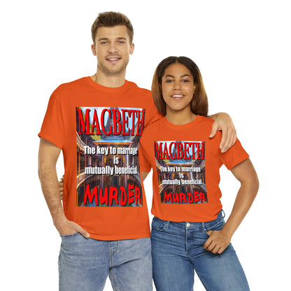 MACBETH the key to marriage is...- Unisex Heavy Cotton Tee