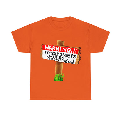 WARNING TRESSPASSERS WILL BE PROSTITUDED - Funny Unisex Heavy Cotton Tee - AUS
