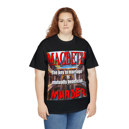 MACBETH the key to marriage is...- Unisex Heavy Cotton Tee