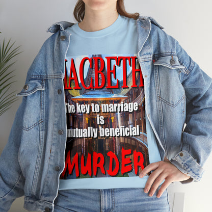 MACBETH the key to marriage is...- Unisex Heavy Cotton Tee