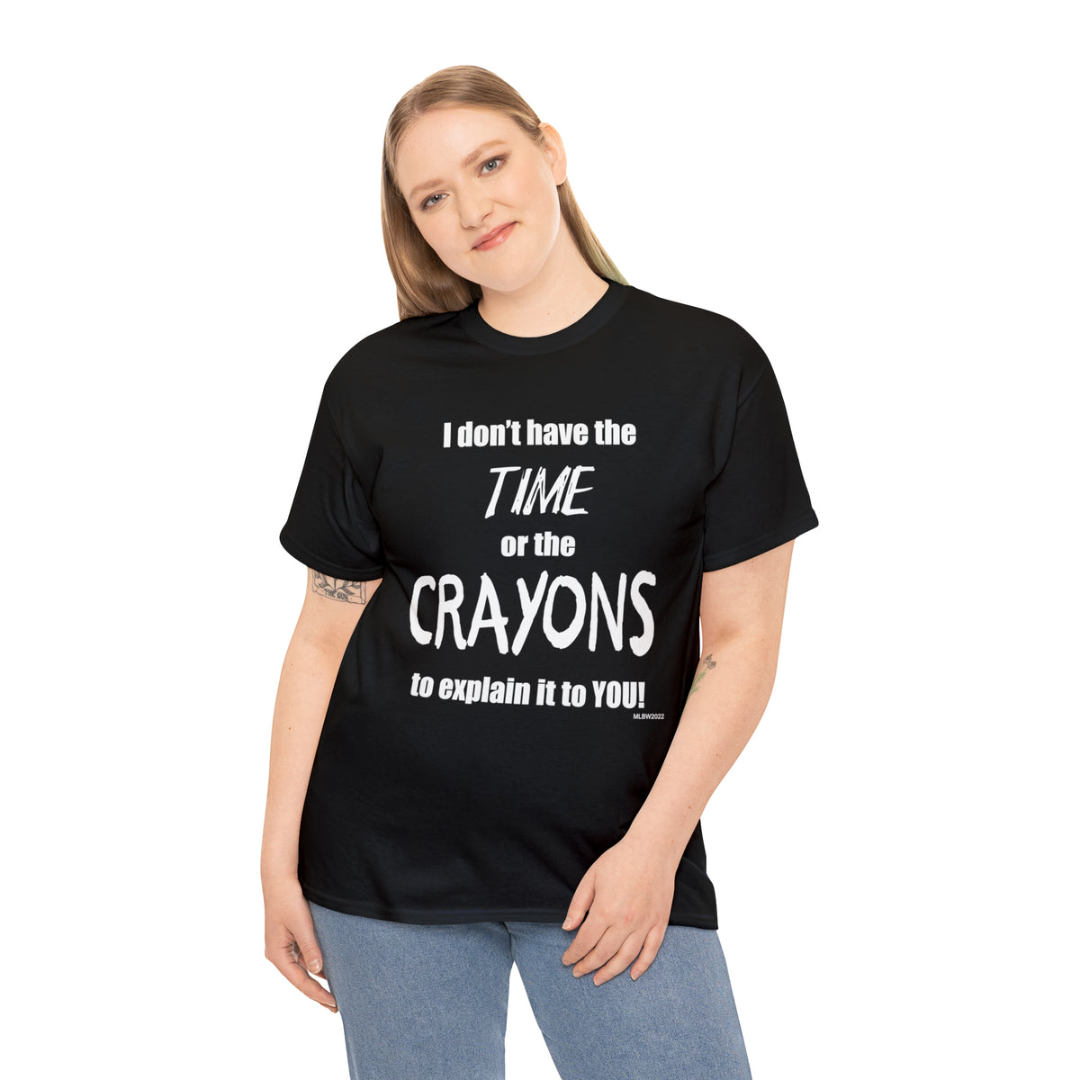 Don't have the TIME or the CRAYONS - Printed in the EU - Unisex Heavy Cotton Tee