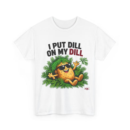 I Put Dill on My Dill T-Shirt | Funny Latvian Gift | BalticAF