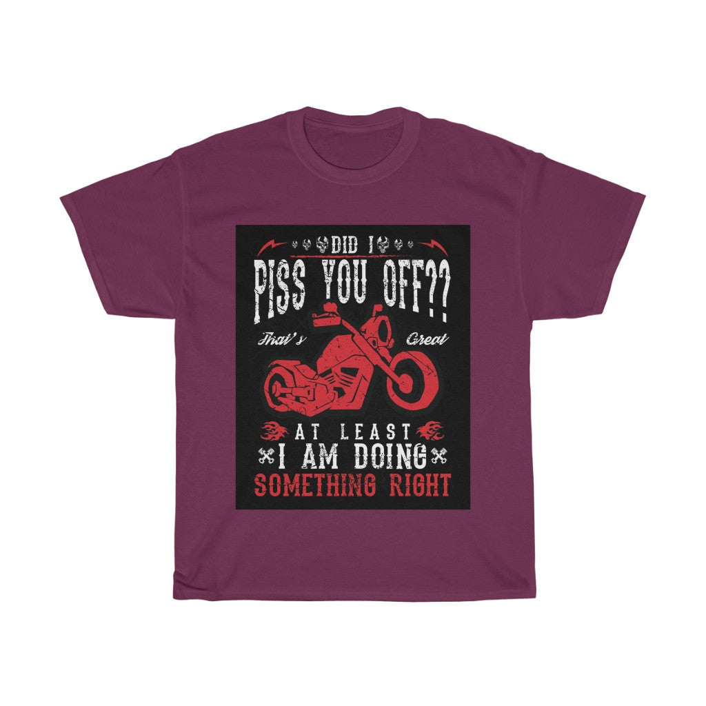 Did I P*** YOU OFF? ... - Unisex Heavy Cotton Tee