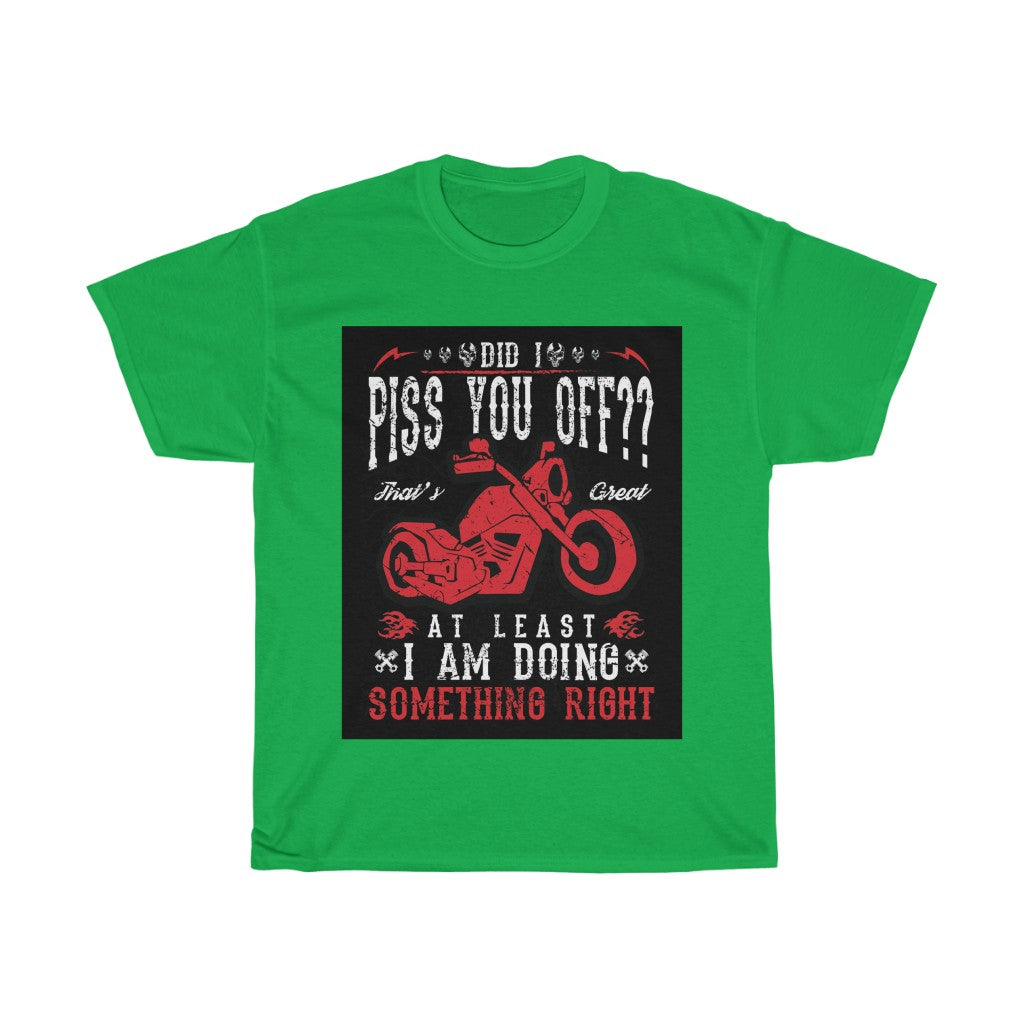 Did I P*** YOU OFF? ... - Unisex Heavy Cotton Tee