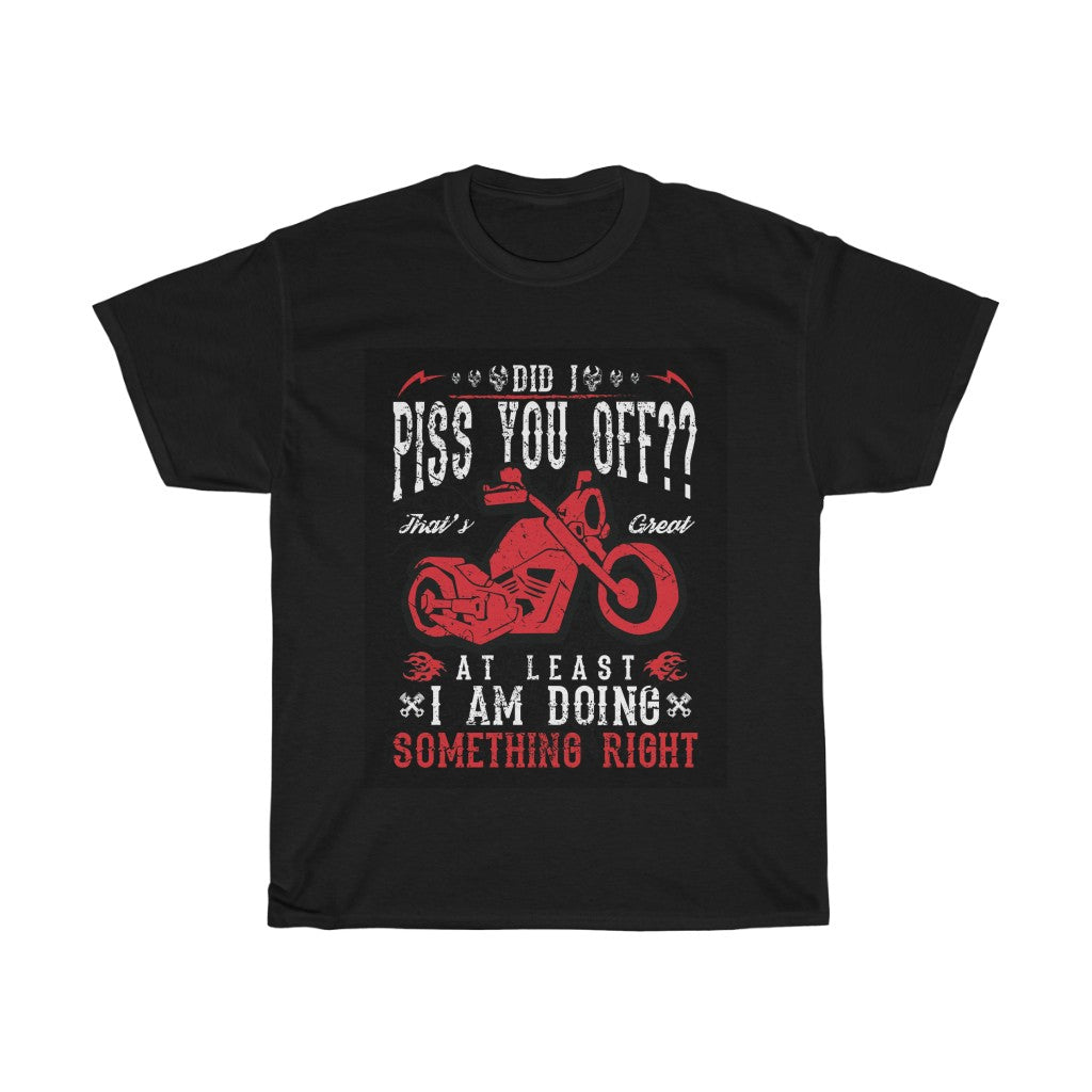 Did I P*** YOU OFF? ... - Unisex Heavy Cotton Tee