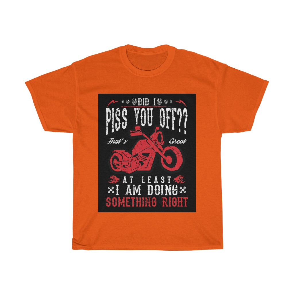 Did I P*** YOU OFF? ... - Unisex Heavy Cotton Tee