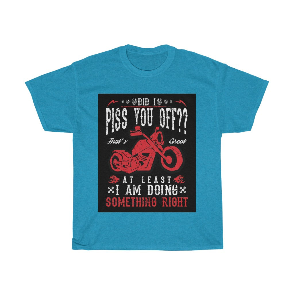 Did I P*** YOU OFF? ... - Unisex Heavy Cotton Tee