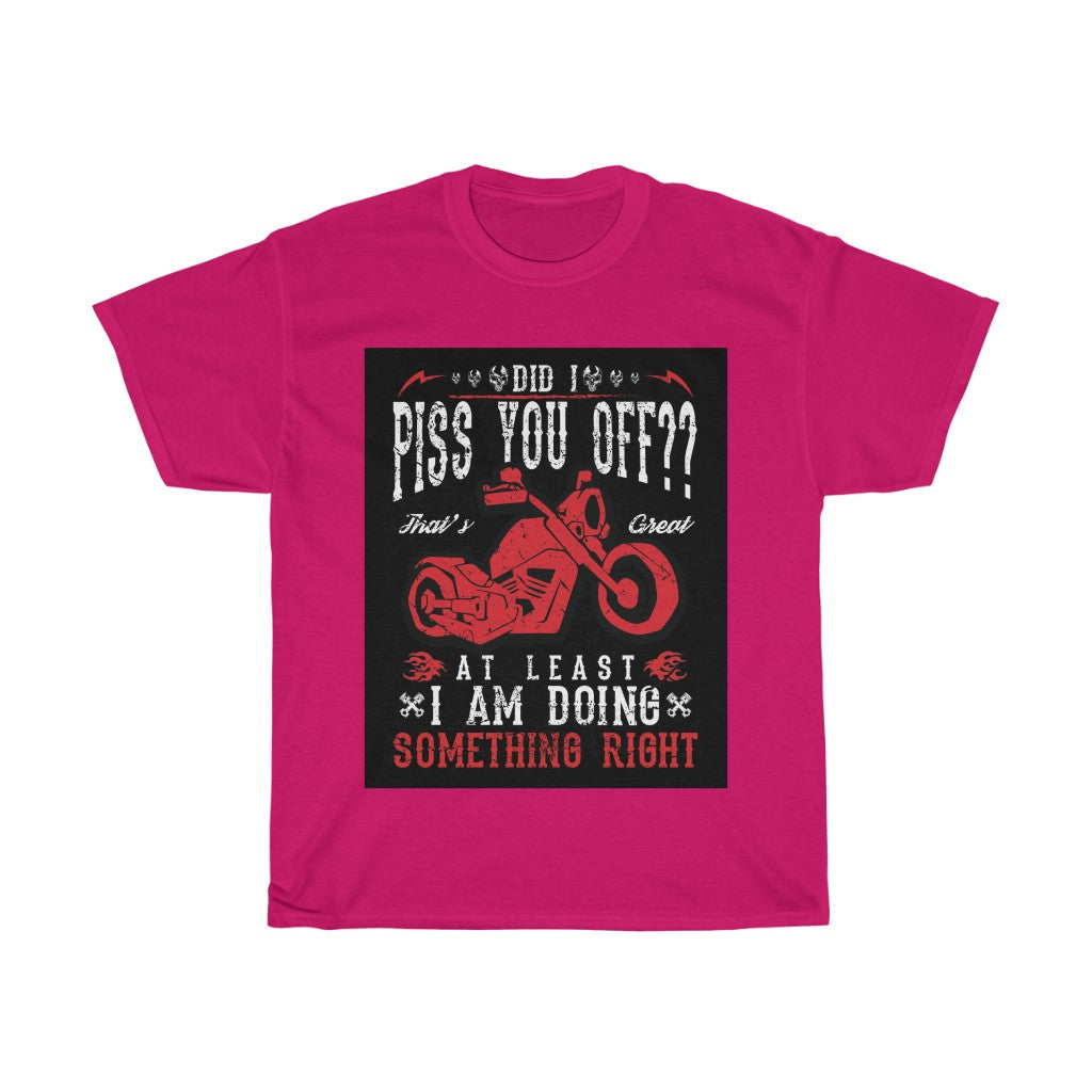 Did I P*** YOU OFF? ... - Unisex Heavy Cotton Tee