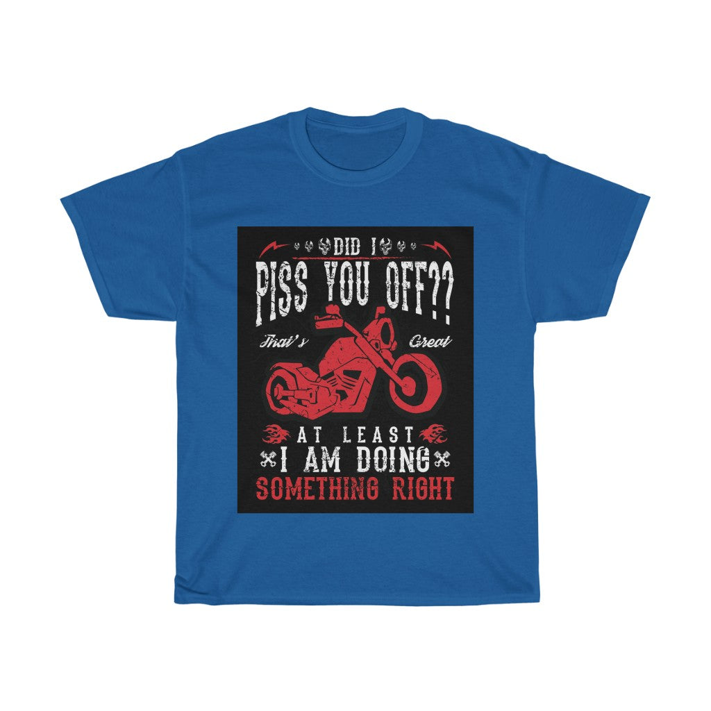 Did I P*** YOU OFF? ... - Unisex Heavy Cotton Tee